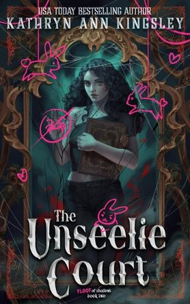 The Unseelie Court: Arachnophobia Edition Kathryn Ann Kingsley 9798287218041