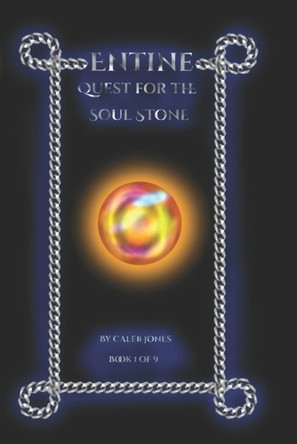 Entine: Quest for the Soul Stone Caleb Jones 9798280824201