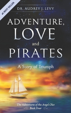 Adventure, Love and Pirates: A Story of Triumph Audrey Levy 9781701432352