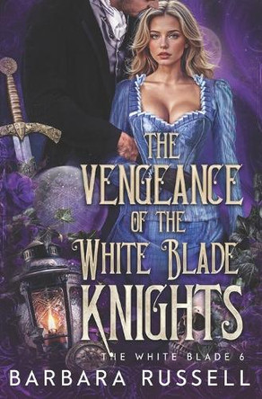 The Vengeance of the White Blade Knights Barbara Russell 9798288207273