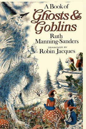 A Book of Ghosts and Goblins Ruth Manning-Sanders 9781965047231