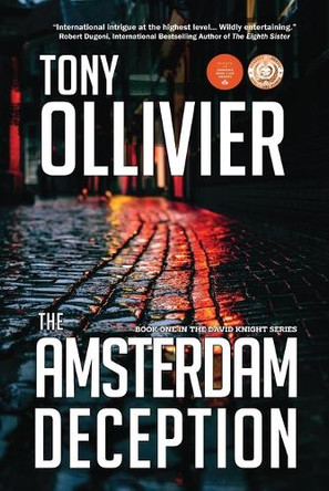 The Amsterdam Deception: Book One in The David Knight Series Tony Ollivier 9781069603203