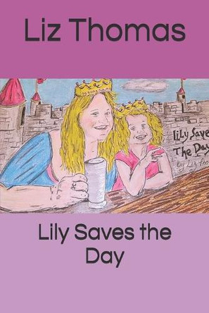 Lily Saves the Day Liz Thomas 9798326427311