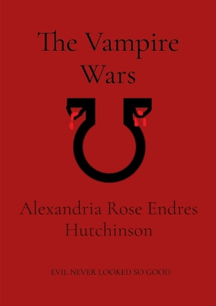The Vampire Wars Alexandria Rose Endres Hutchinson 9798349457685