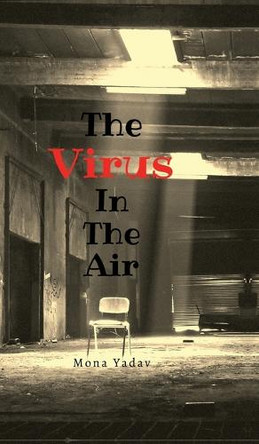 The Virus In The Air Mona Yadav 9798899613623