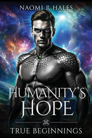 Humanity's Hope: True Beginnings Naomi Hales 9781966074885