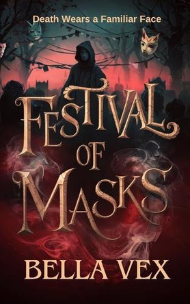 Festival of Masks: Death Wears a Familiar Face Rachelle Ayala 9798311297615