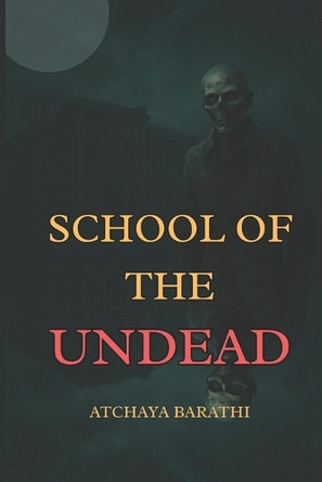 School of the Undead: Virus spreads fast, but what if virus is used as a host to spread? Atchaya Barathi 9798286029495