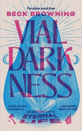 Vial Darkness: The Monstrous Cost of Eternal Life Beck Browning 9798218690168