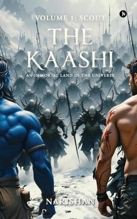 The Kaashi: An Immortal Land In The Universe Narishan 9798897449774