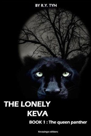The lonely Keva: Book 1: The queen panther R Y Tyn 9798288538025