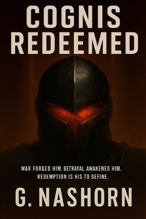 Cognis Redeemed: War forged him. Betrayal awakened him. Redemption is his to define. G Nashorn 9798291047507