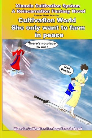 Xianxia Cultivation System a Reincarnation Fantasy Novel: Cultivation World She Only Want to Farm in Peace Book 6: Facing Demonic Beasts and Seeking a New Settlement Dai Pham 9798291370940