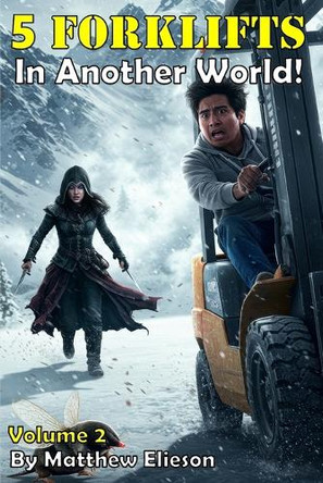5 Forklifts in Another World! Vol. 2 Matthew Elieson 9798285209300