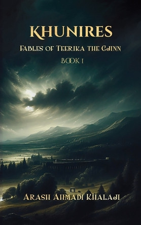 Khunires: Fables of Teerika the Gjinn Arash Ahmadi Khalaji 9798289533371