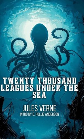Twenty Thousand Leagues Under The Sea: Collector Series Edition with Intro by D. Hollis Anderson Jules Verne 9798349385421