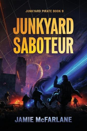 Junkyard Saboteur Jamie McFarlane 9798284811733