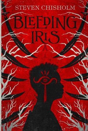 Bleeding Iris Steven Chisholm 9798349249303