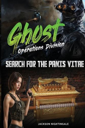Ghost Operations Division: Search for the Panis Vitae Jackson Nightingale 9780980883992