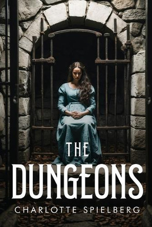 The Dungeons Charlotte Spielberg 9781787999206