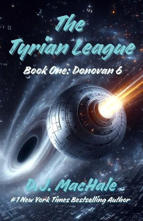 The Tyrian League: Book One - Donovan 6 D J Machale 9798987625354