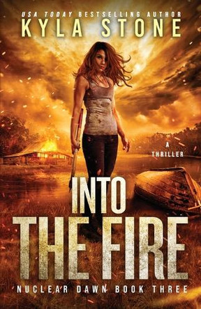 Into the Fire: A Survival Thriller Kyla Stone 9781945410390