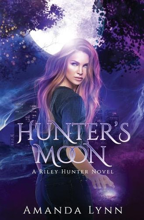 Hunter's Moon: A Riley Hunter Novel Amanda Lynn 9798635447741