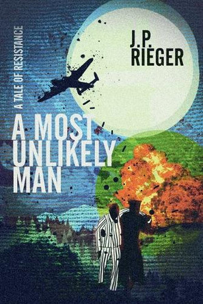 A Most Unlikely Man J P Rieger 9781958728413