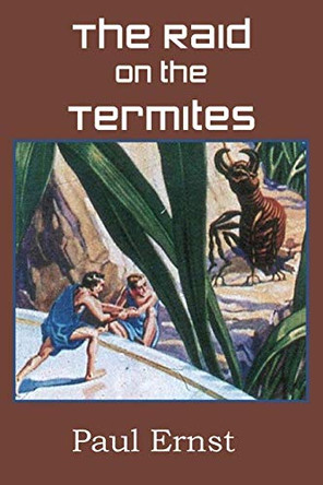 The Raid on the Termites Paul Ernst 9781483702490