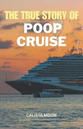 The True Story of Poop Cruise Calista Moon 9798289888686