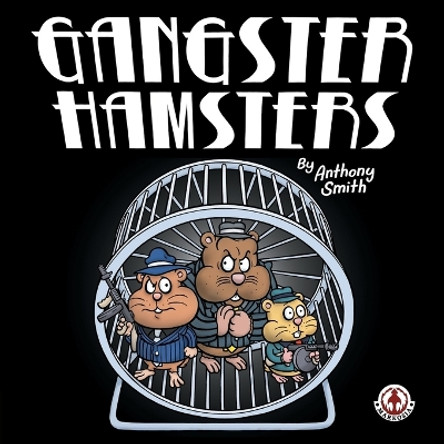 Gangster Hamsters Anthony Smith 9781909276963