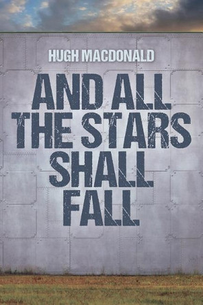 And All the Stars Shall Fall Professor of Music Hugh MacDonald (Washington University St Louis) 9781927502976