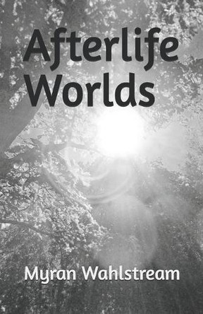 Afterlife Worlds Myran Wahlstroem 9798283307695