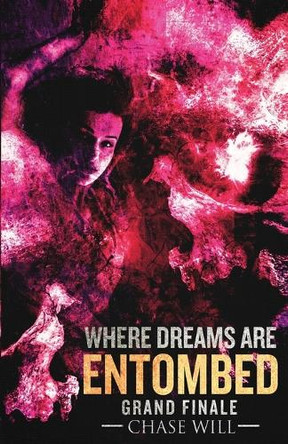 Where Dreams Are Entombed: Grand Finale Chase Will 9798308379232