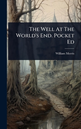 The Well At The World's End. Pocket Ed William Morris 9781024824674