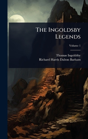 The Ingoldsby Legends Thomas Ingoldsby 9781024878318