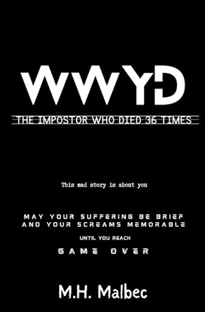 WWYD The Impostor Who Died 36 Times: A Deadly Novel of WWYD Chronicles M H Malbec 9798313345765