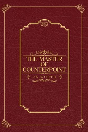 The Master of Counterpoint Jk Worth 9781966948261