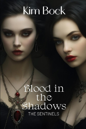 Blood in The Shadows: The Sentinels Kim Bock 9798289786494