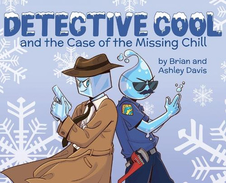 Detective Cool and the Case of the Missing Chill Brian And Ashley Davis 9798349424199