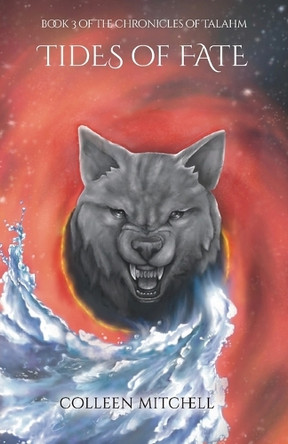 Tides of Fate: Book 3 of The Chronicles of Talahm Colleen Mitchell 9798985054859