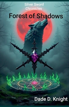 Forest of Shadows Dade Knight 9798230050087