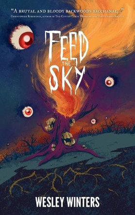 Feed the Sky: A Gruesome and Cosmic Novella of Horror Wintry Monsters Press 9798291040058