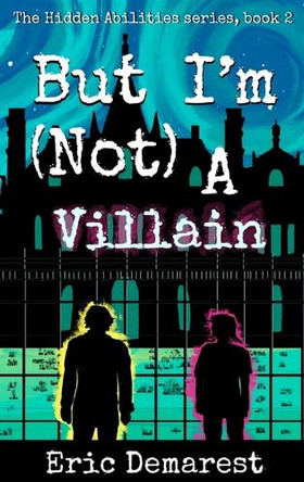 But I'm Not A Villain Eric Demarest 9798998722653