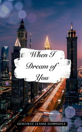 When I Dream of You Genevieve Leanne Dominguez 9798230597759