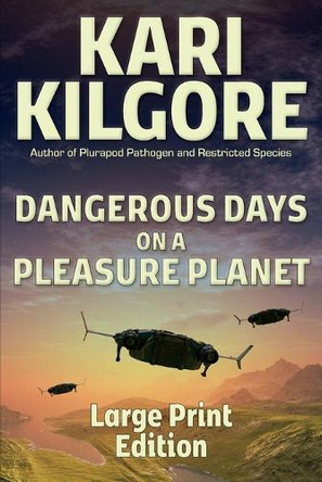 Dangerous Days on a Pleasure Planet Kari Kilgore 9781639920471