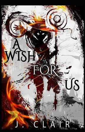 A Wish for Us J Clair 9798317337360