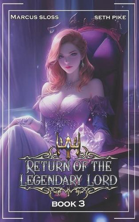 Return of the Legendary Lord 3: A LitRPG Fantasy Marcus Sloss 9798292132882