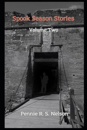 Spook Season Stories: Volume Two Pennie R S Nelson 9798336562552