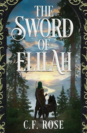 The Sword of Elilah: Genesis C F Rose 9798992682007